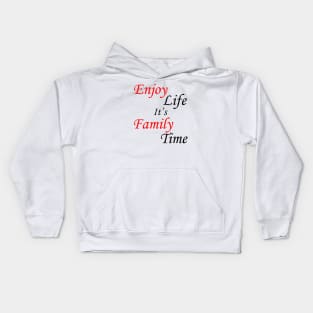 Enjoy Life It's Family Time Kids Hoodie